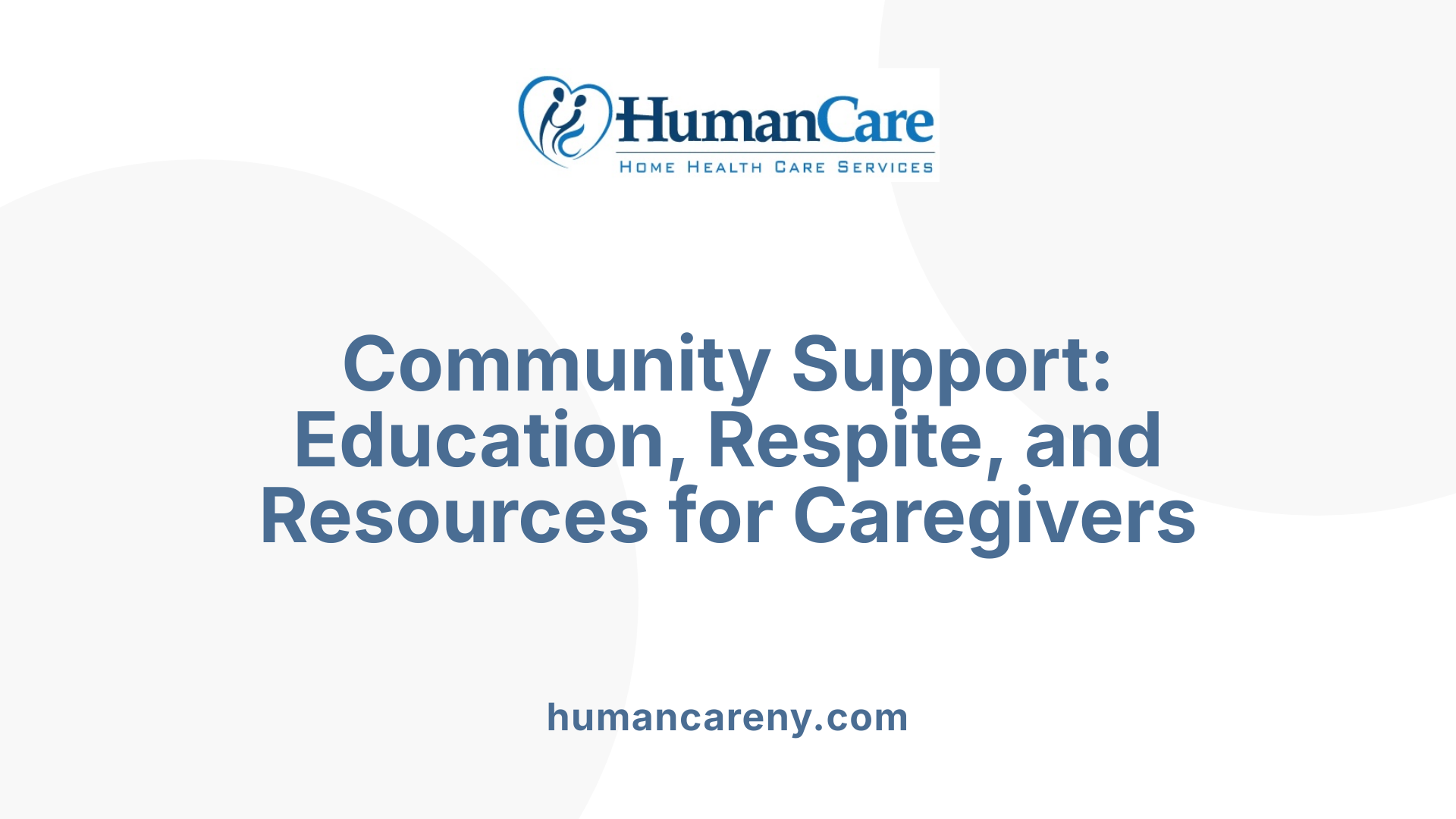 Community Support: Education, Respite, and Resources for Caregivers