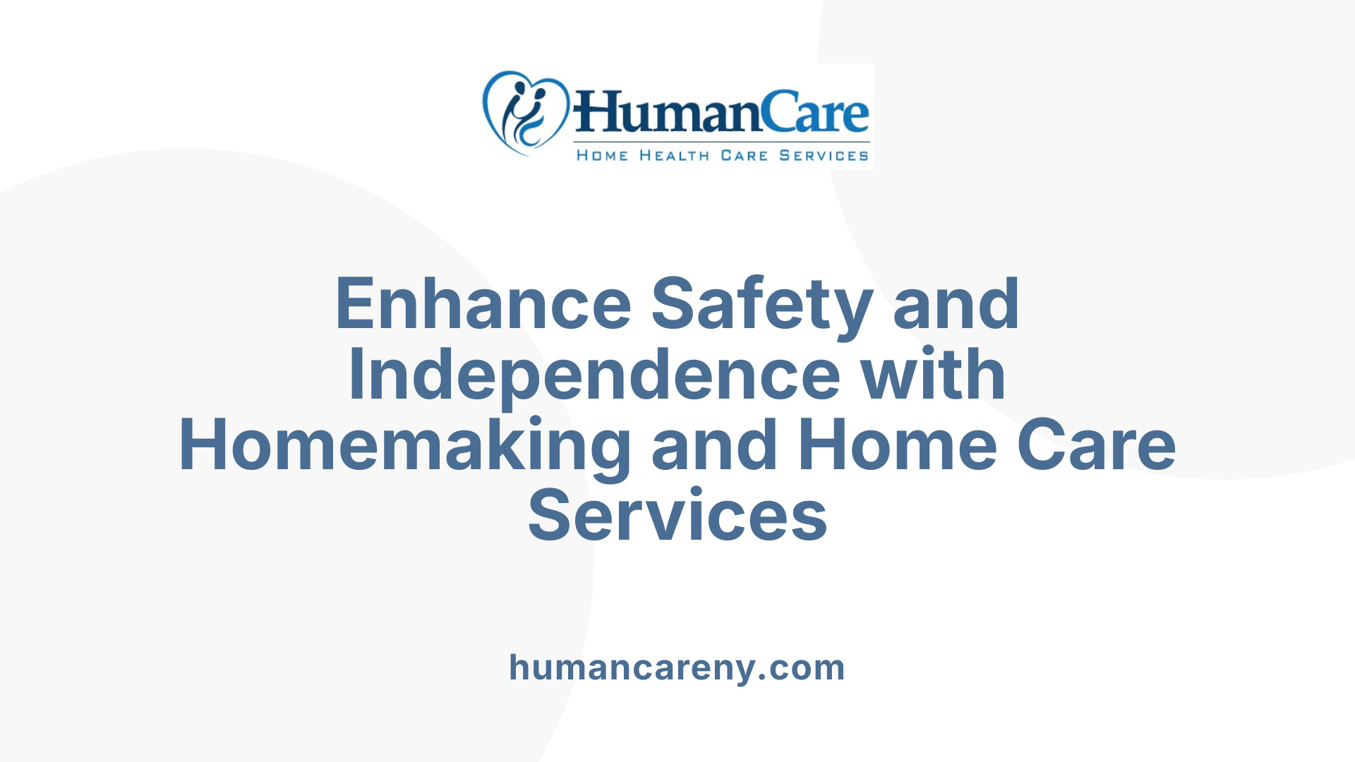 Enhance Safety and Independence with Homemaking and Home Care Services