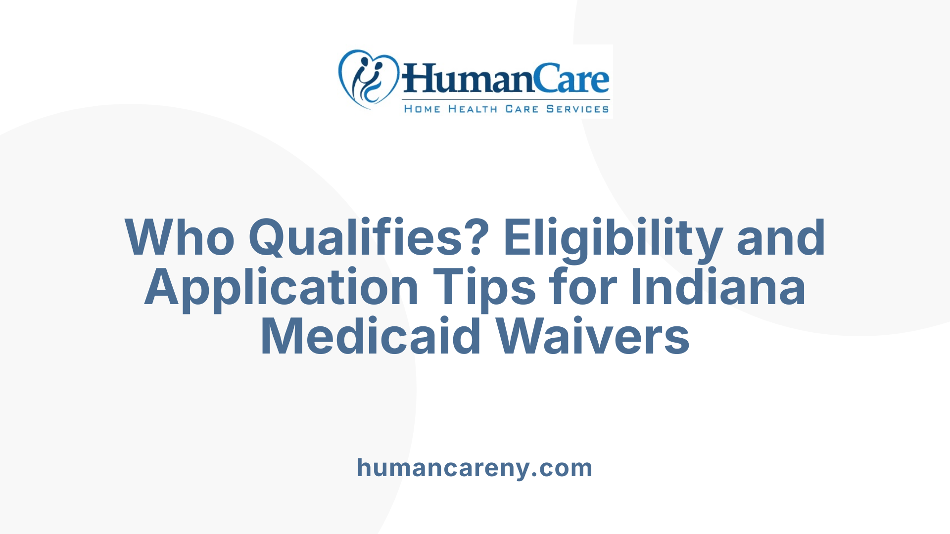 Who Qualifies? Eligibility and Application Tips for Indiana Medicaid Waivers