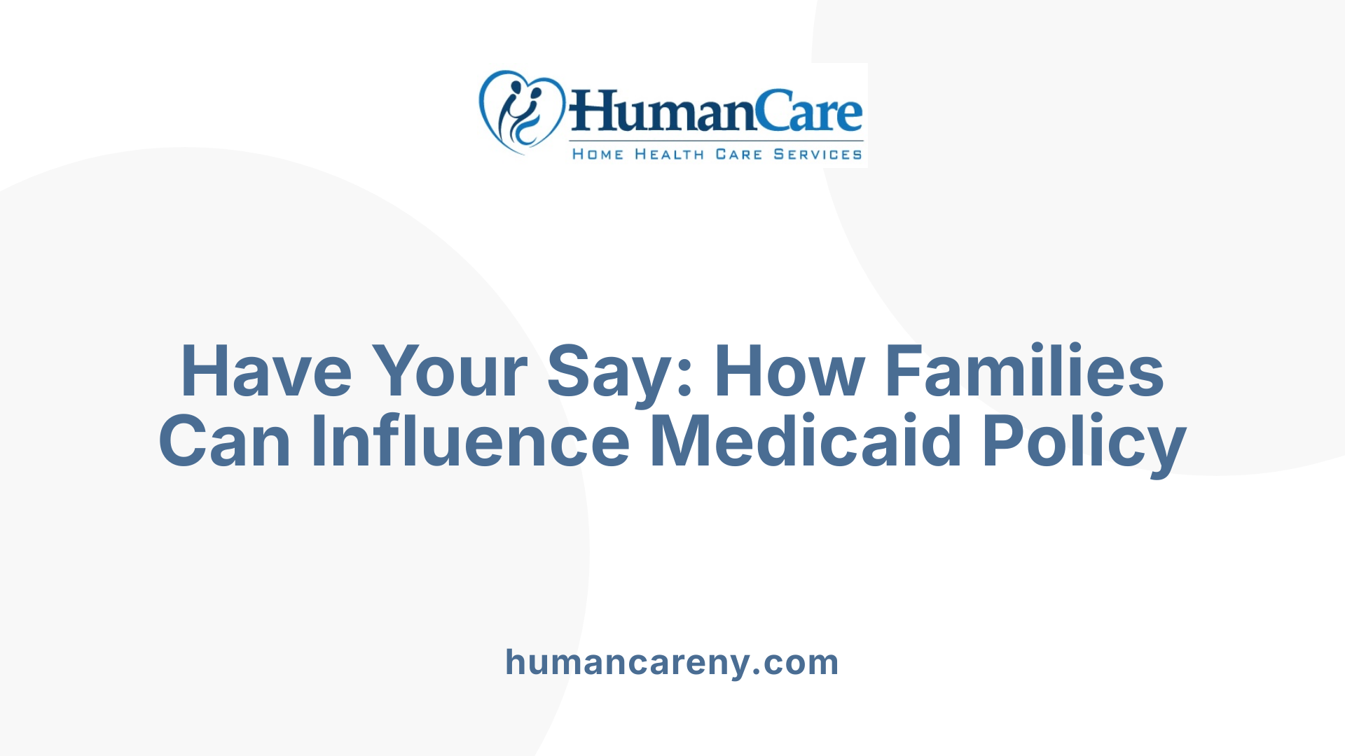 Have Your Say: How Families Can Influence Medicaid Policy