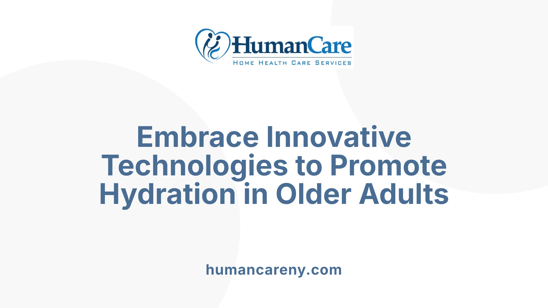 Embrace Innovative Technologies to Promote Hydration in Older Adults