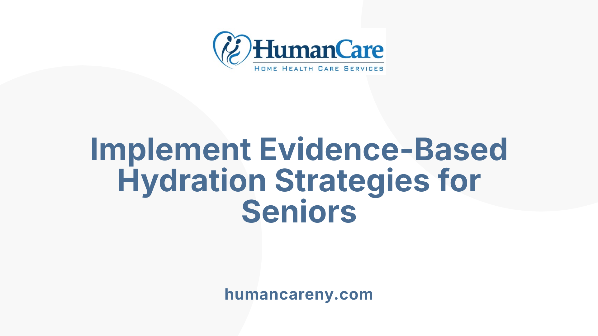 Implement Evidence-Based Hydration Strategies for Seniors