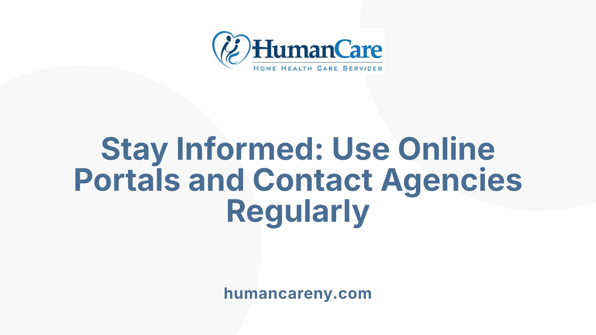 Stay Informed: Use Online Portals and Contact Agencies Regularly