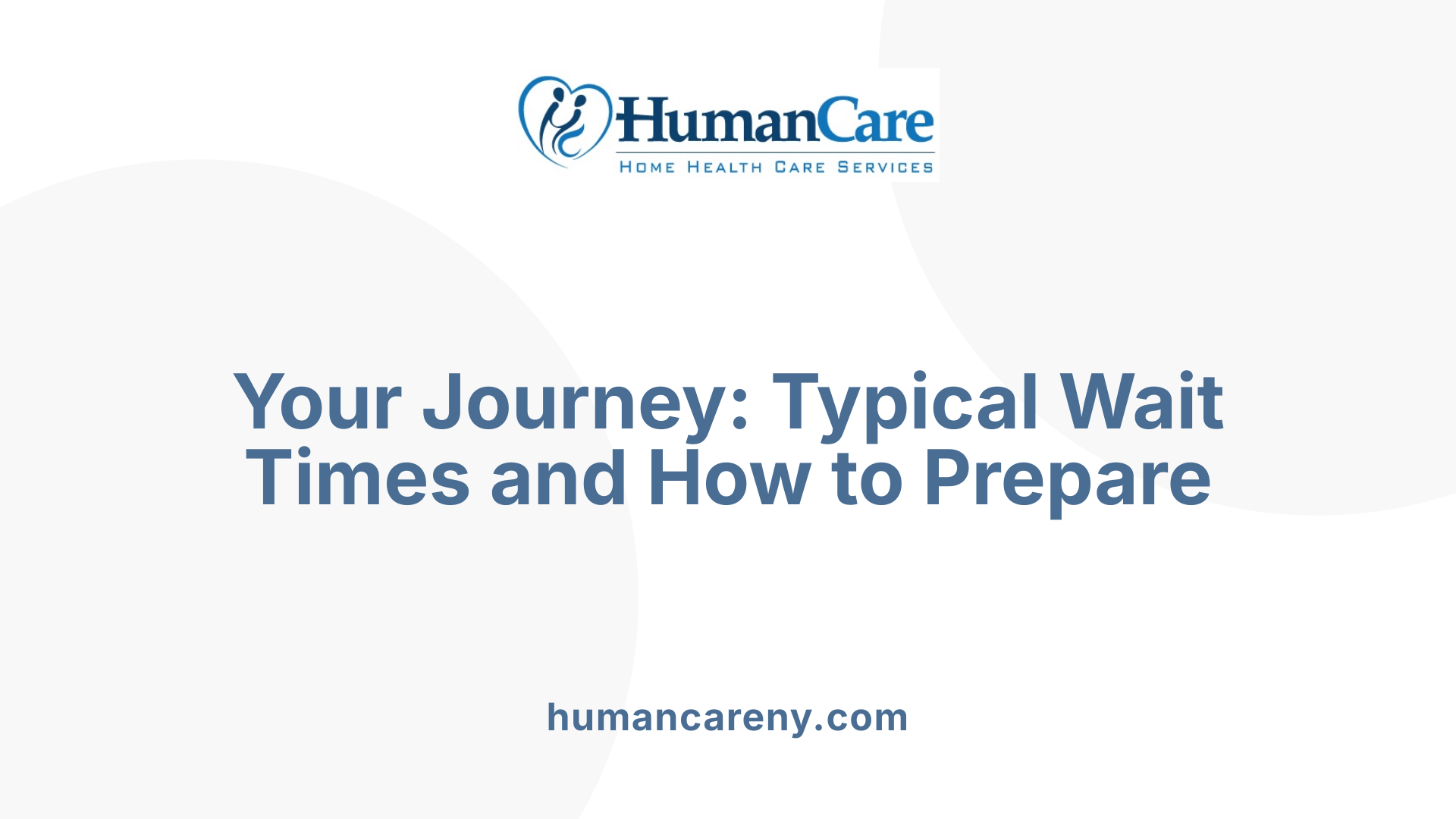 Your Journey: Typical Wait Times and How to Prepare