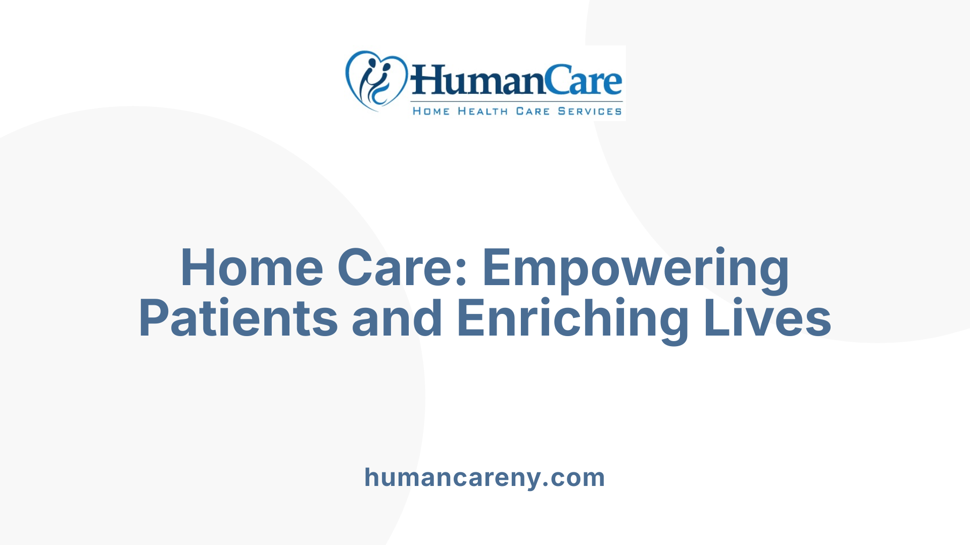Home Care: Empowering Patients and Enriching Lives