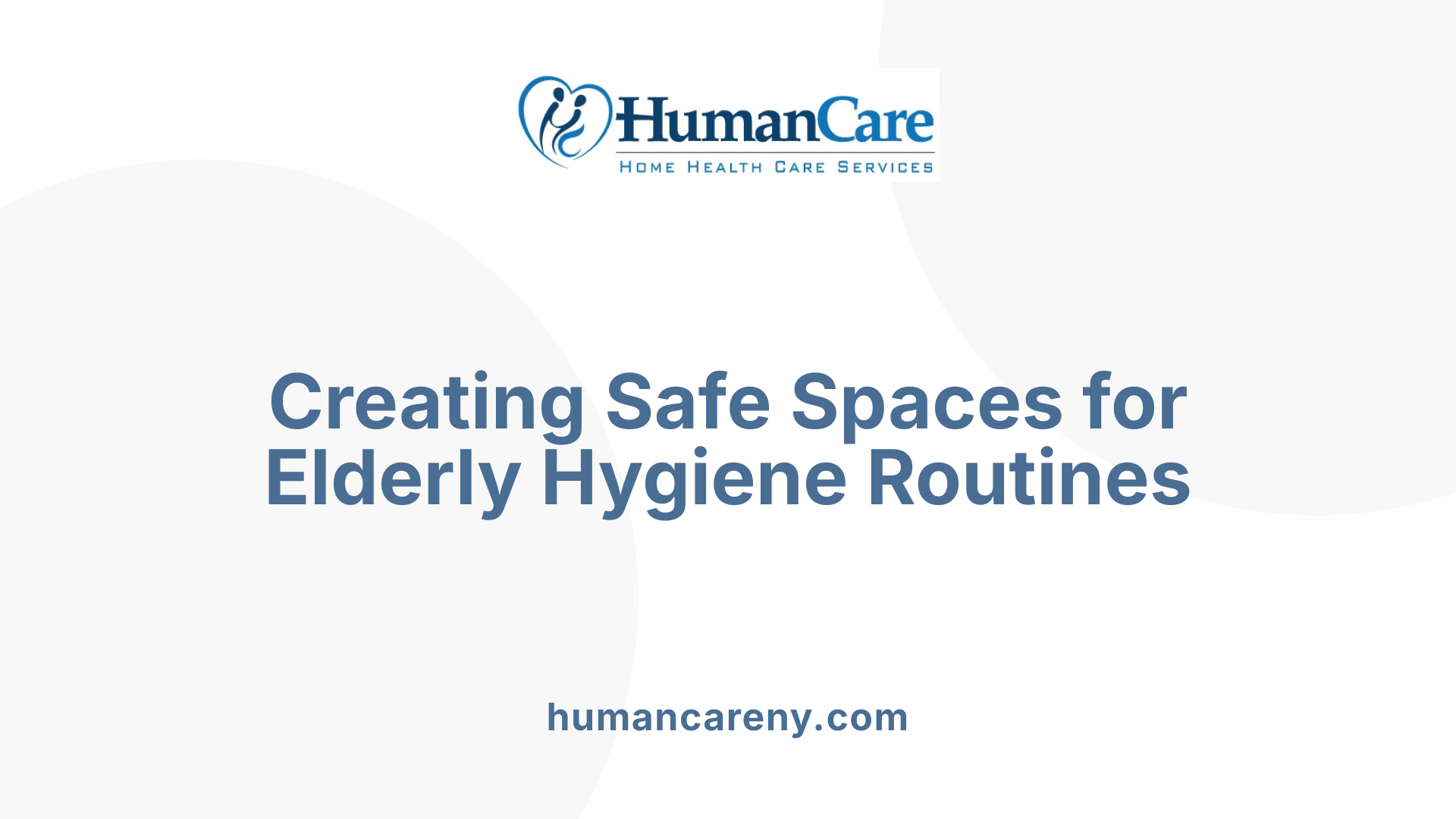 Creating Safe Spaces for Elderly Hygiene Routines