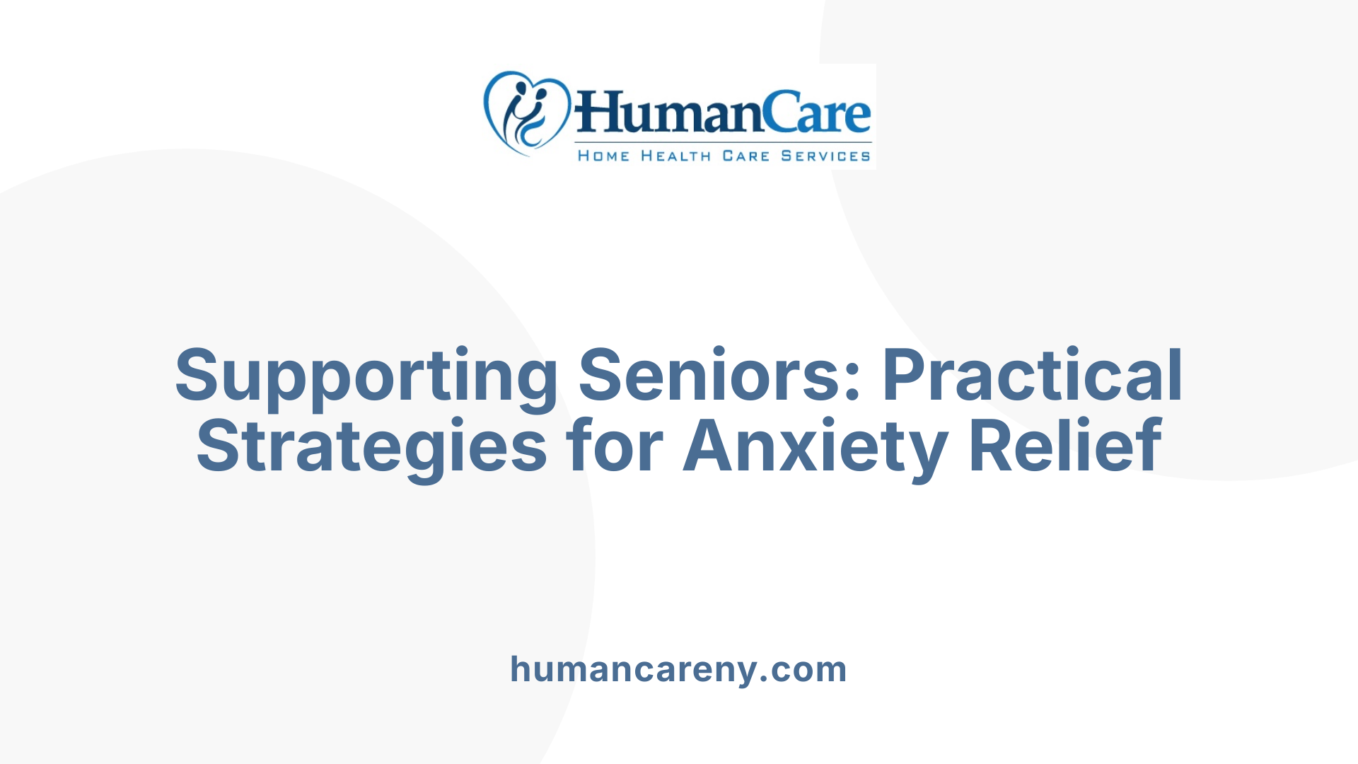 Supporting Seniors: Practical Strategies for Anxiety Relief