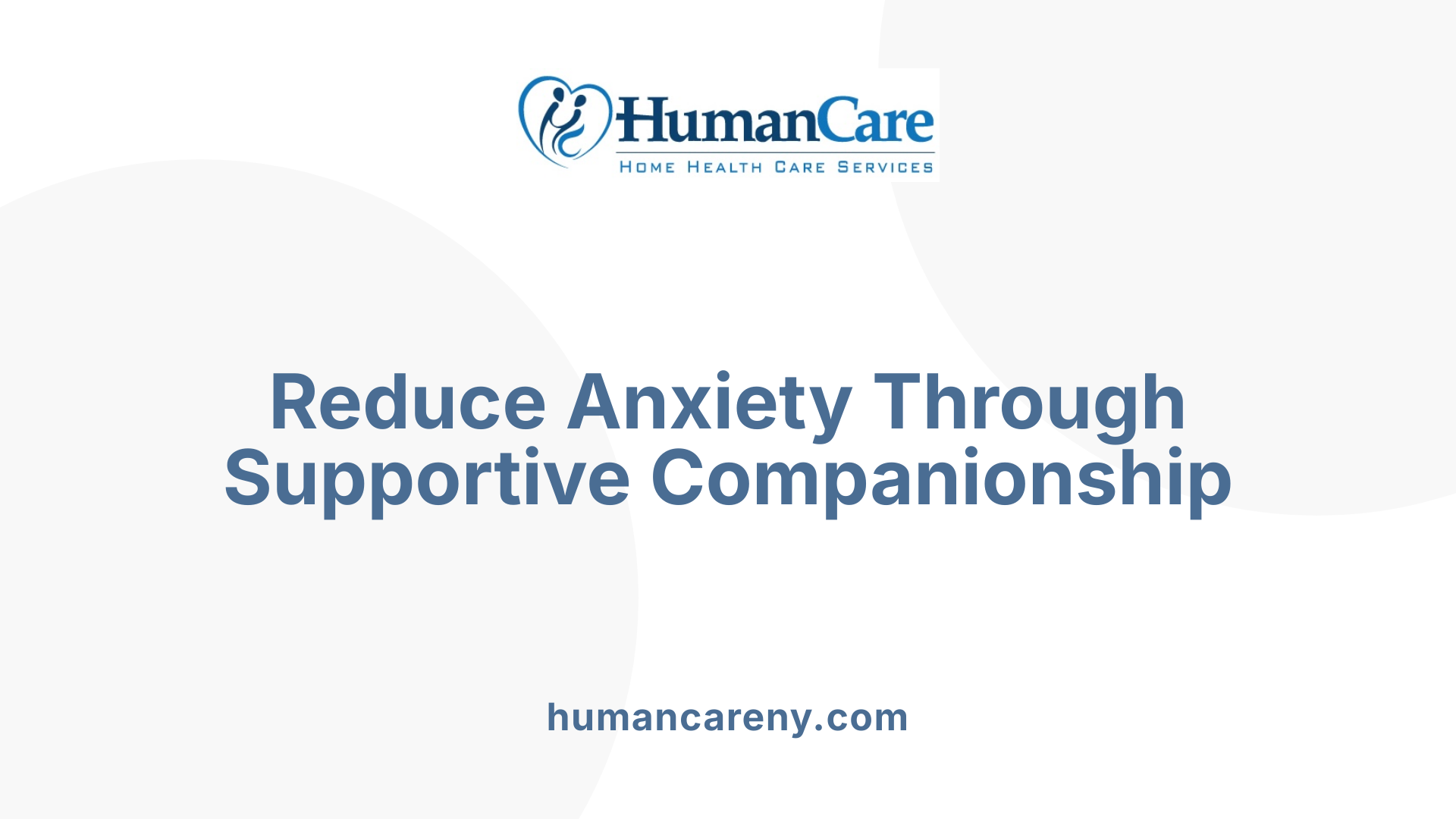 Reduce Anxiety Through Supportive Companionship