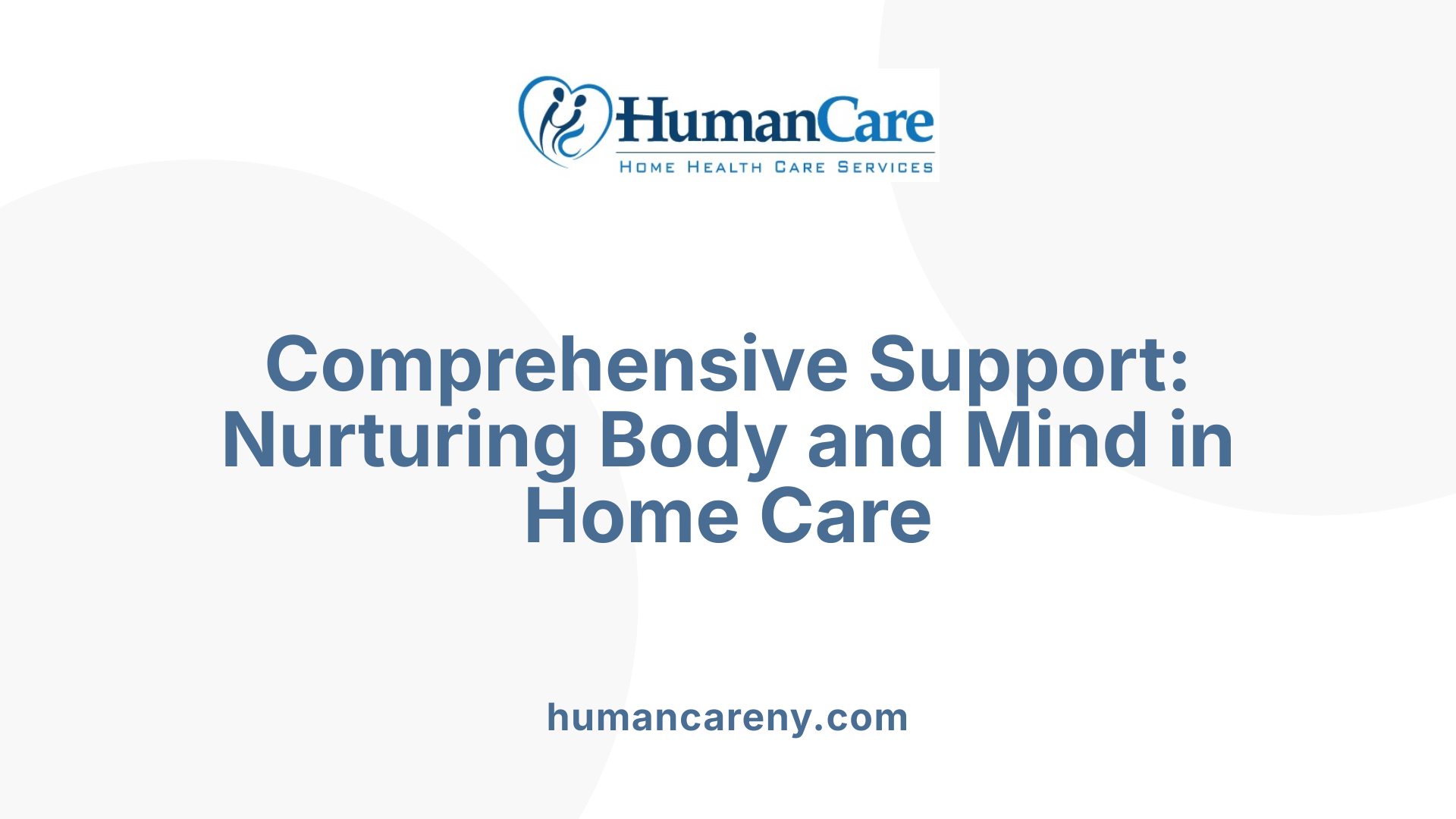 Comprehensive Support: Nurturing Body and Mind in Home Care