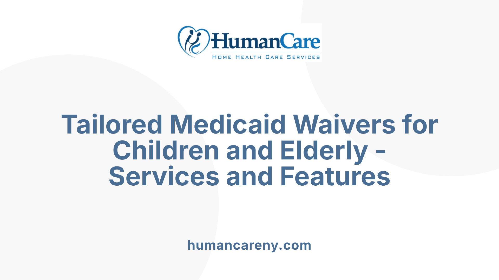 Tailored Medicaid Waivers for Children and Elderly - Services and Features