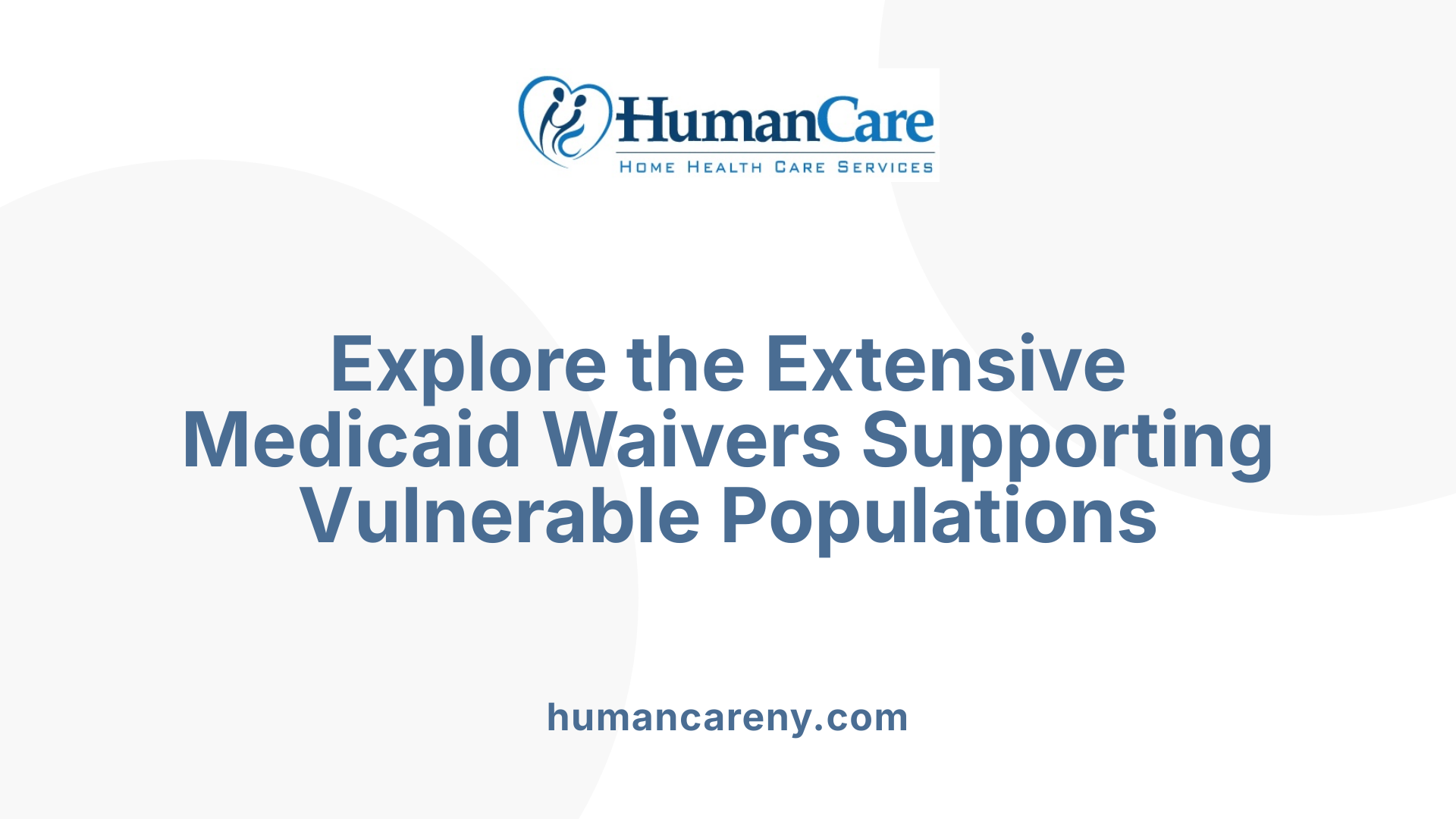 Explore the Extensive Medicaid Waivers Supporting Vulnerable Populations