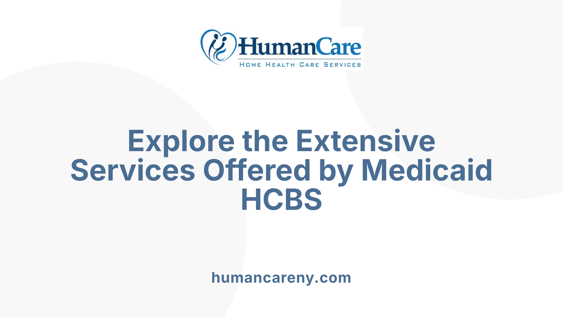 Explore the Extensive Services Offered by Medicaid HCBS