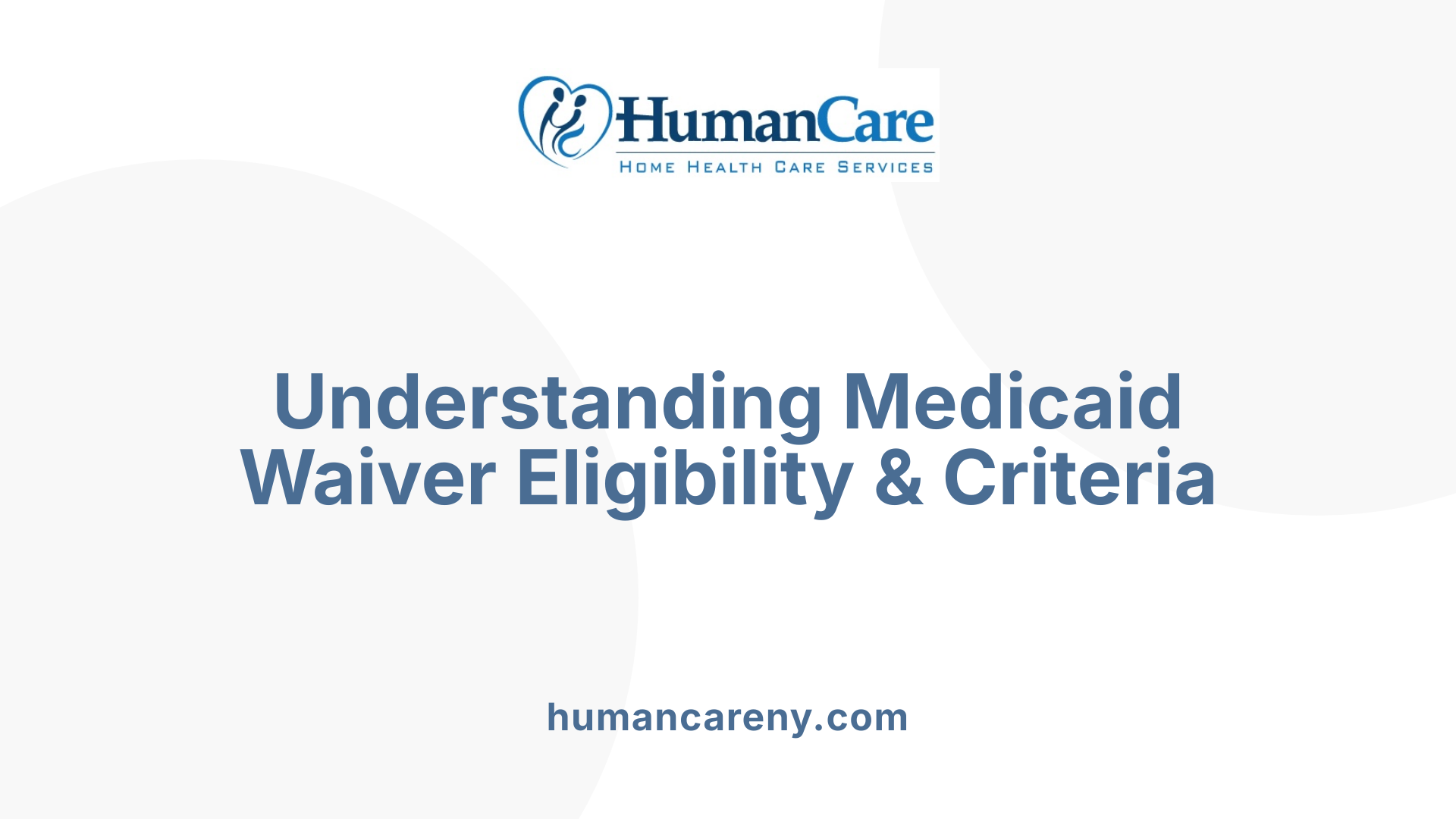 Understanding Medicaid Waiver Eligibility &amp; Criteria
