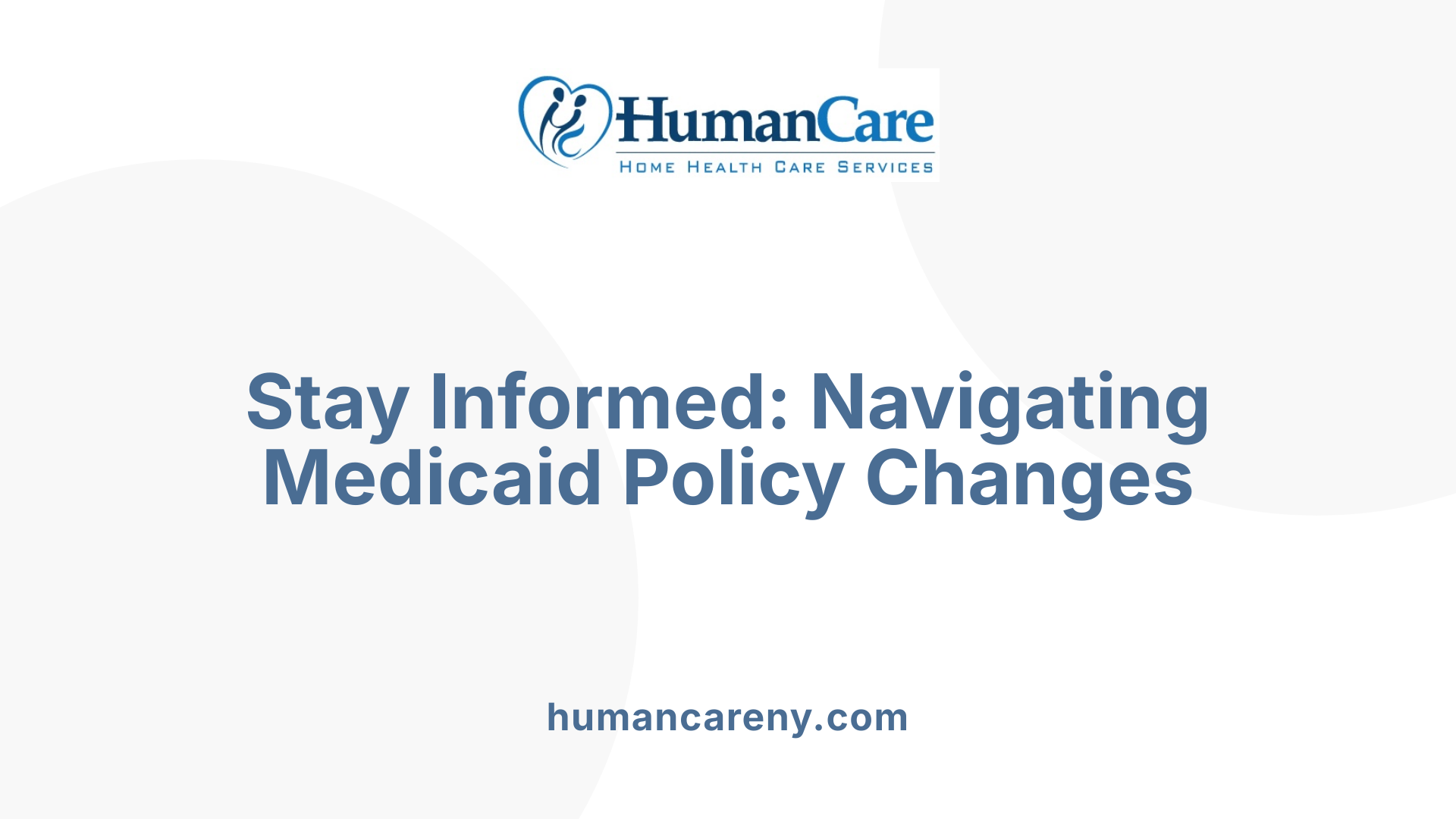 Stay Informed: Navigating Medicaid Policy Changes
