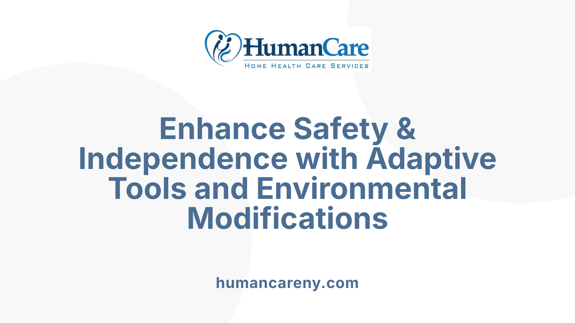 Enhance Safety &amp; Independence with Adaptive Tools and Environmental Modifications