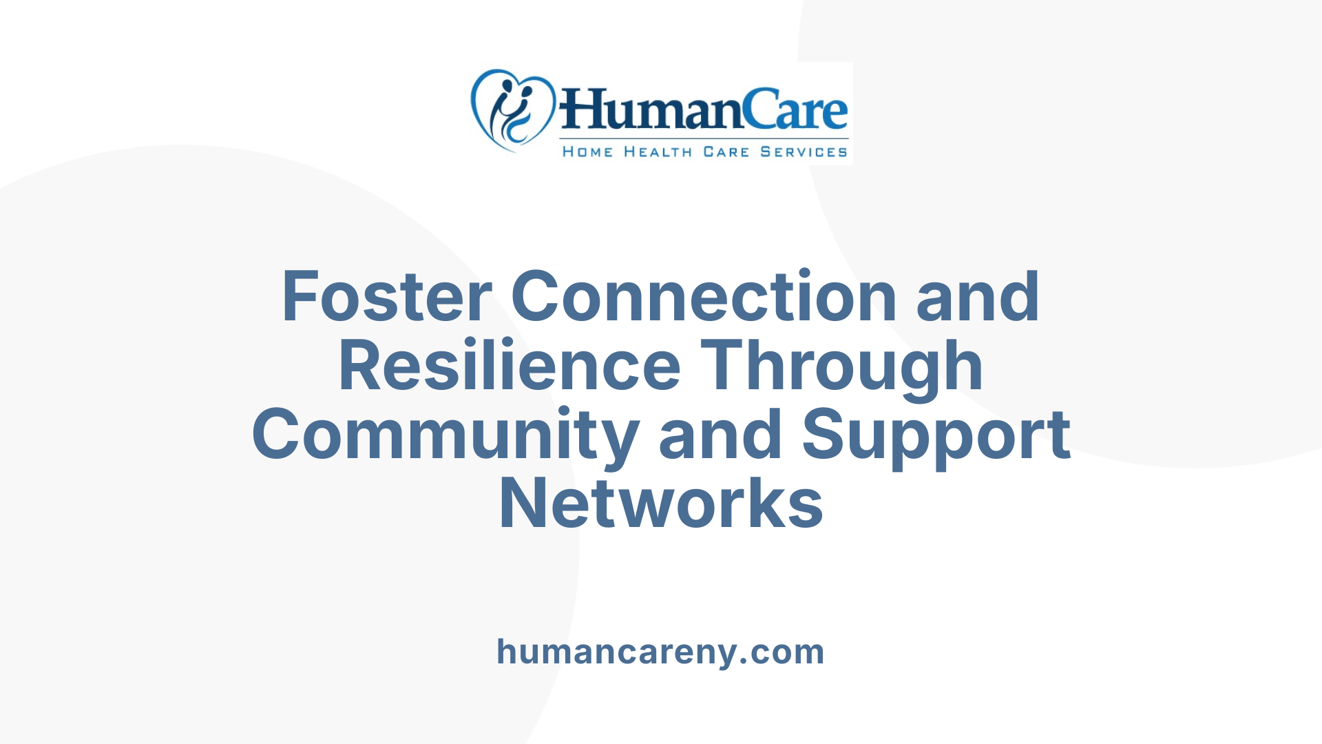 Foster Connection and Resilience Through Community and Support Networks