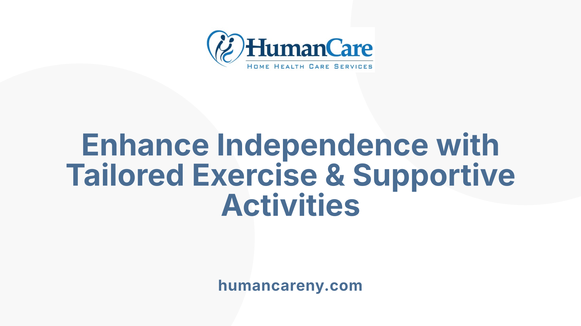 Enhance Independence with Tailored Exercise &amp; Supportive Activities