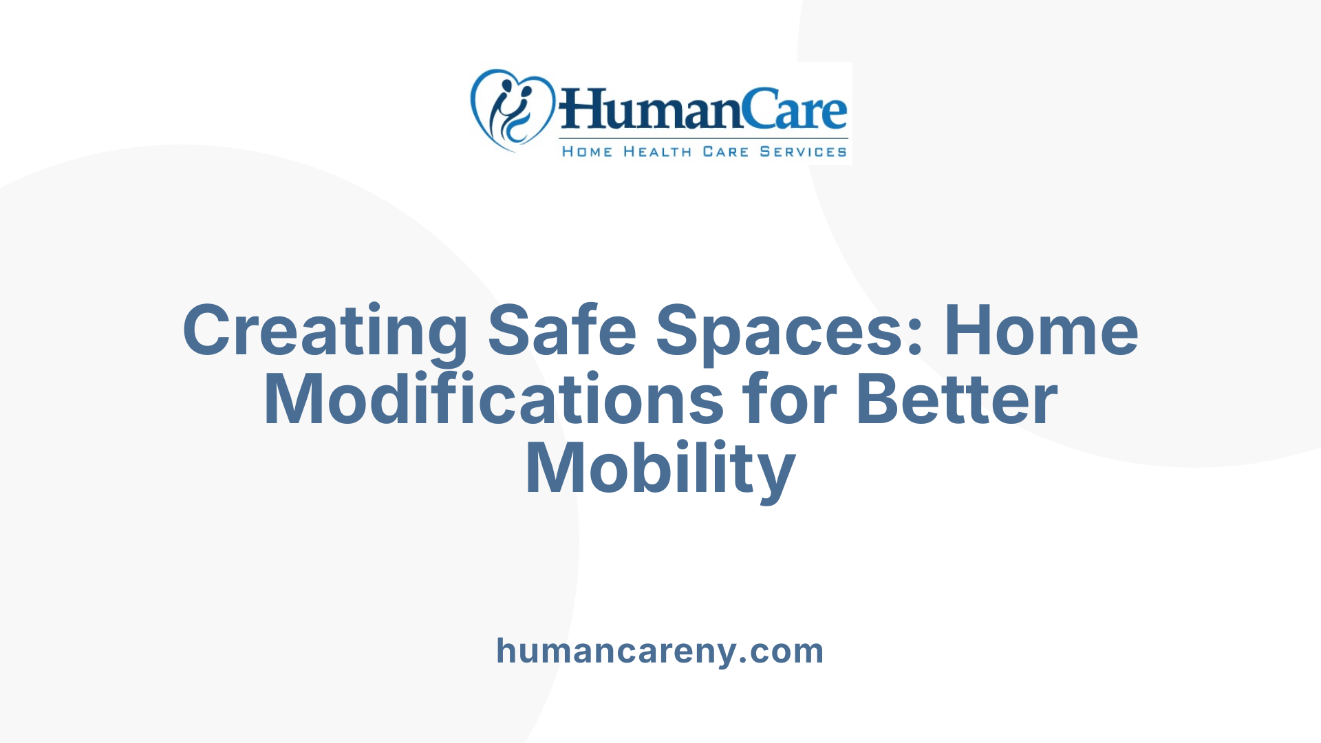 Creating Safe Spaces: Home Modifications for Better Mobility