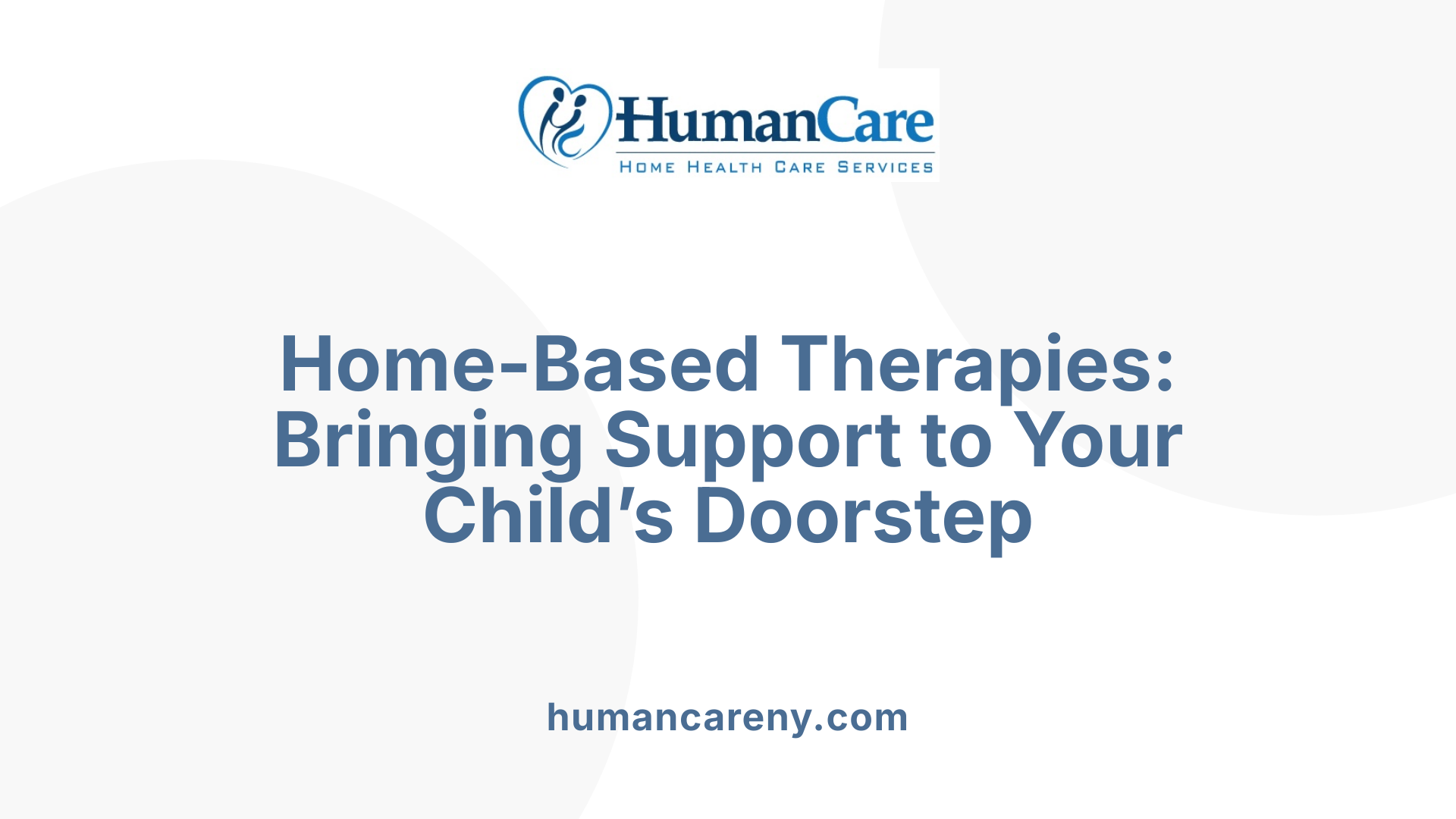 Home-Based Therapies: Bringing Support to Your Child’s Doorstep