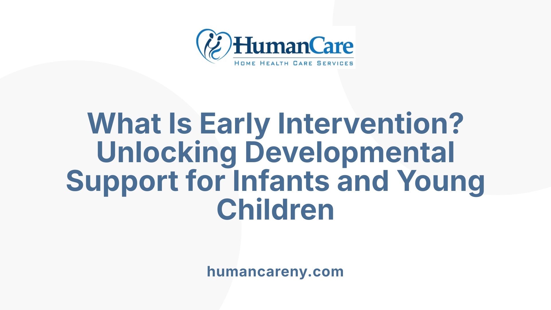 What Is Early Intervention? Unlocking Developmental Support for Infants and Young Children