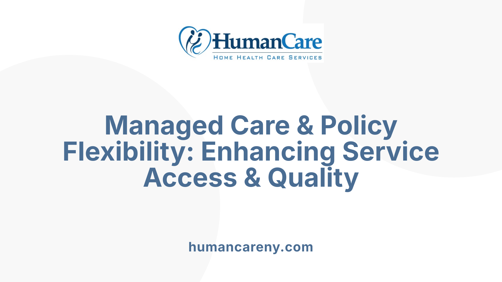 Managed Care &amp; Policy Flexibility: Enhancing Service Access &amp; Quality