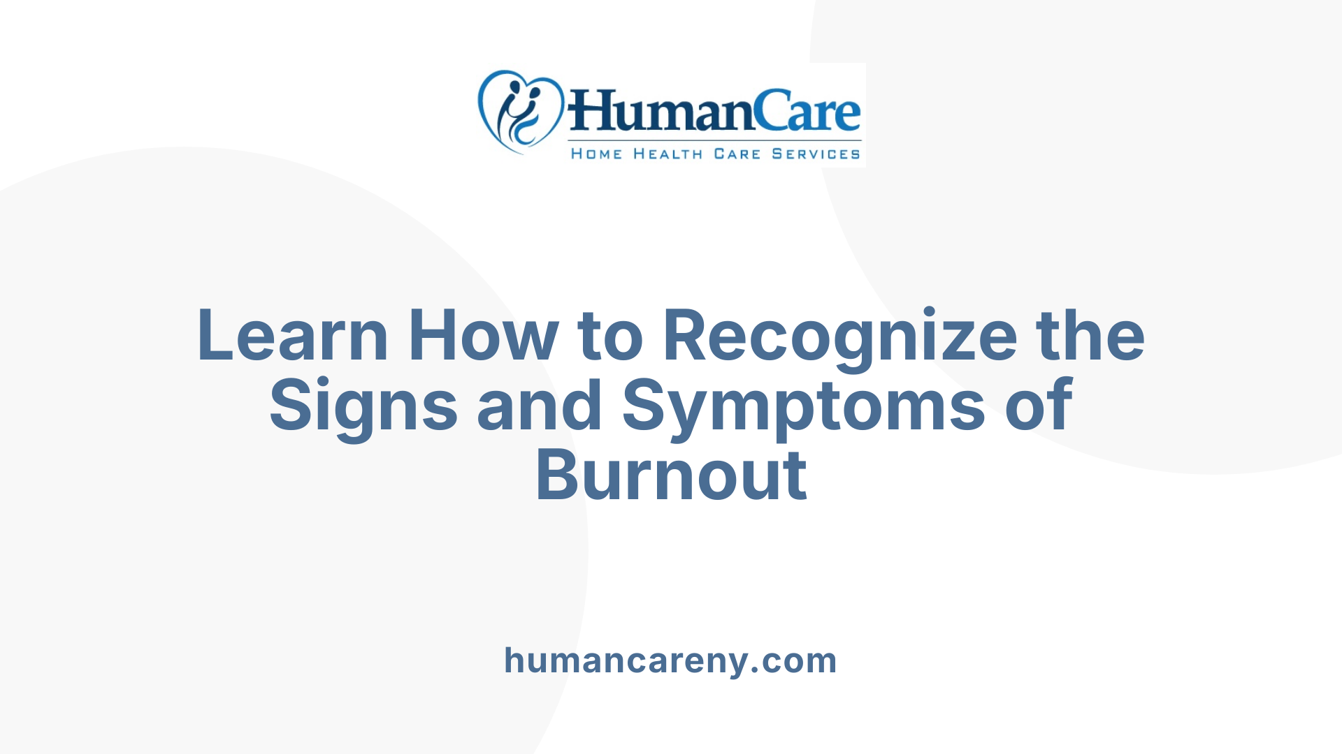 Learn How to Recognize the Signs and Symptoms of Burnout