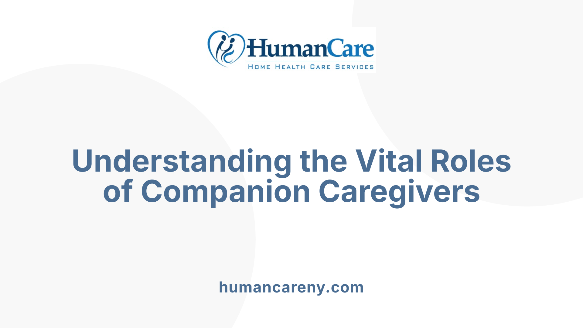 Understanding the Vital Roles of Companion Caregivers