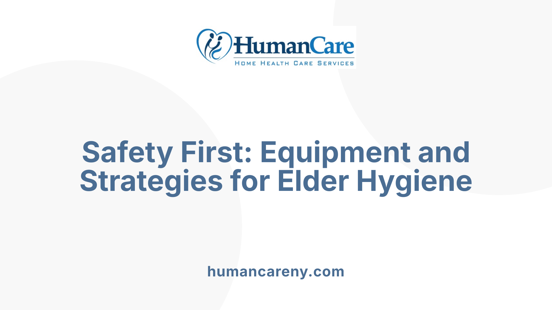 Safety First: Equipment and Strategies for Elder Hygiene