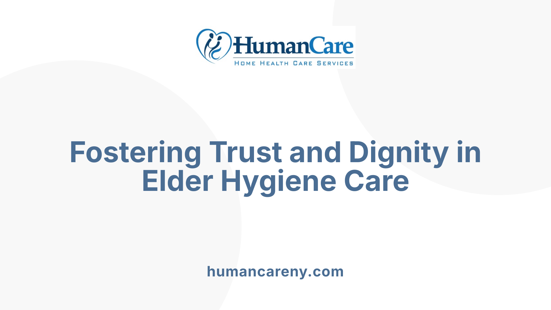 Fostering Trust and Dignity in Elder Hygiene Care