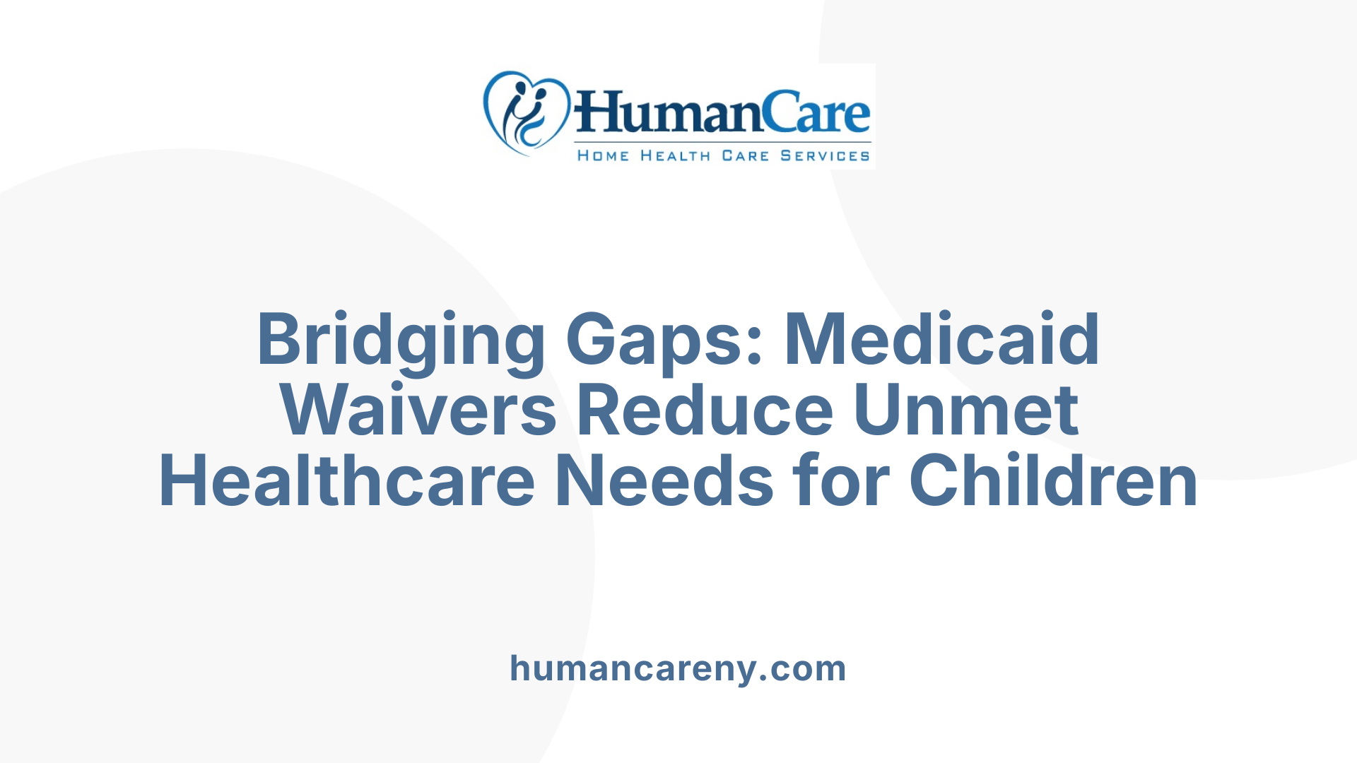 Bridging Gaps: Medicaid Waivers Reduce Unmet Healthcare Needs for Children