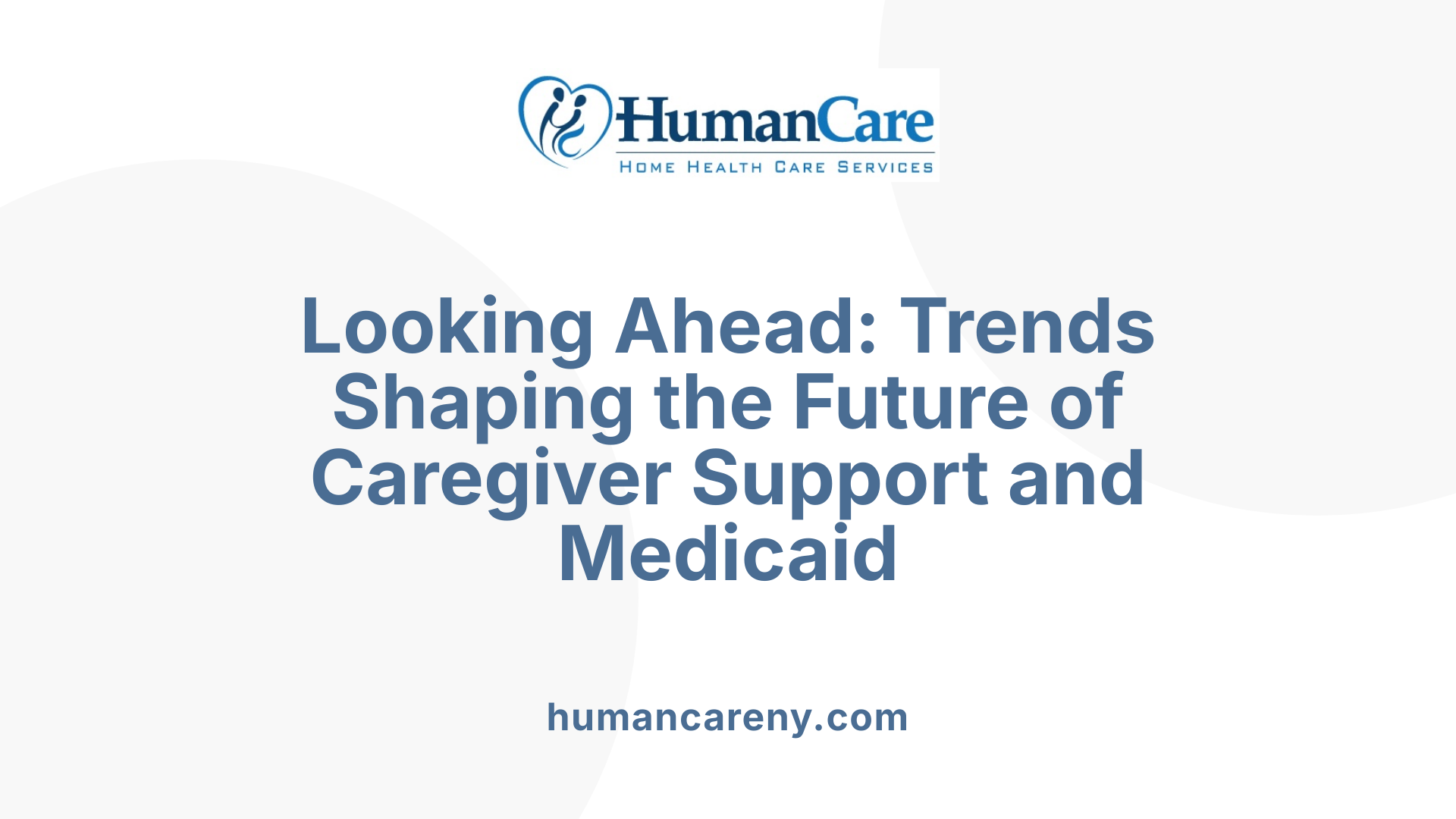 Looking Ahead: Trends Shaping the Future of Caregiver Support and Medicaid