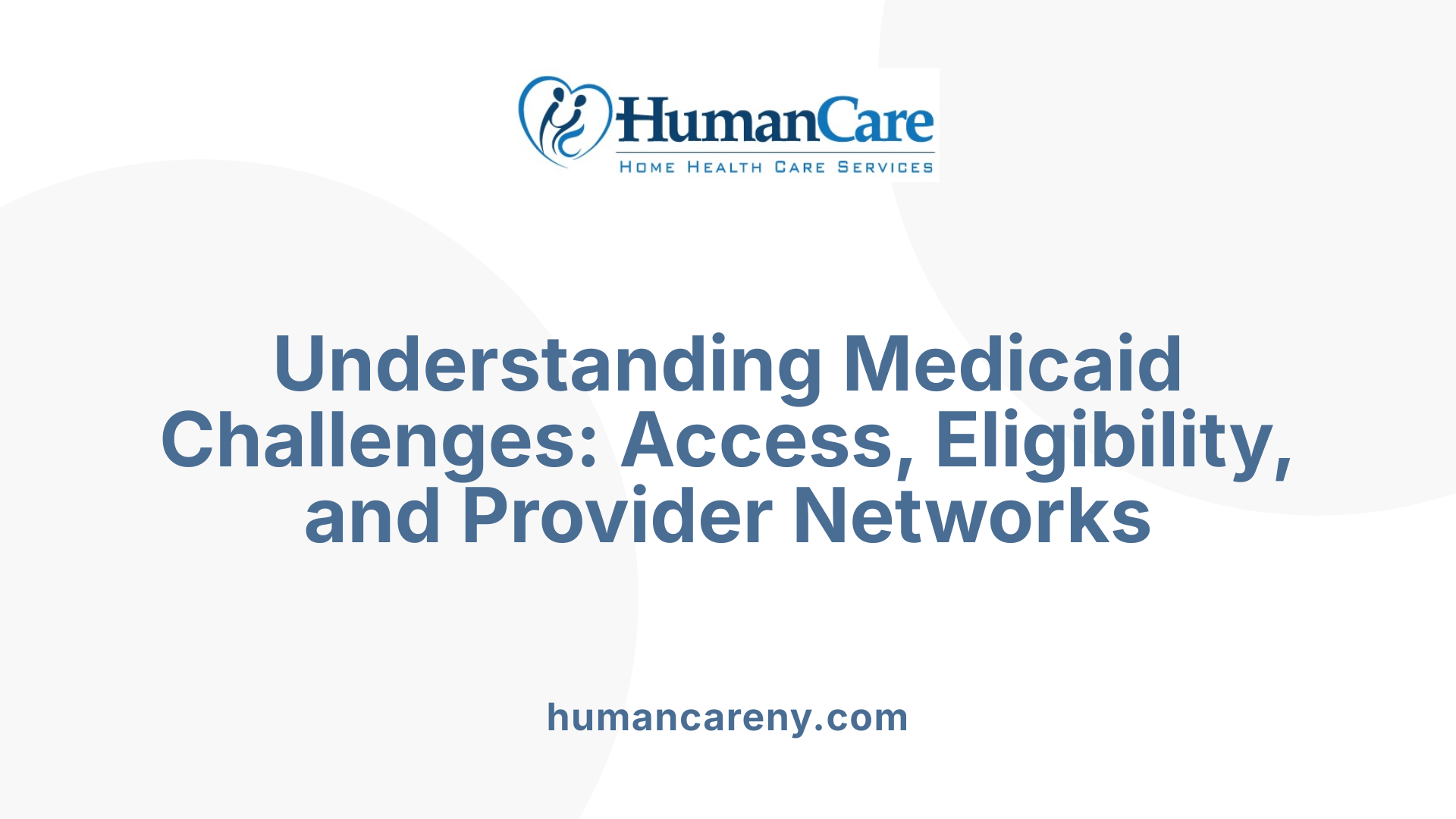 Understanding Medicaid Challenges: Access, Eligibility, and Provider Networks