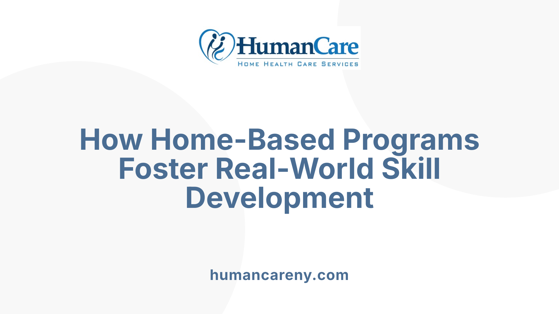 How Home-Based Programs Foster Real-World Skill Development