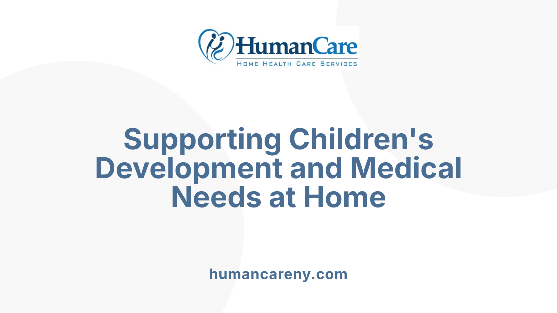 Supporting Children's Development and Medical Needs at Home