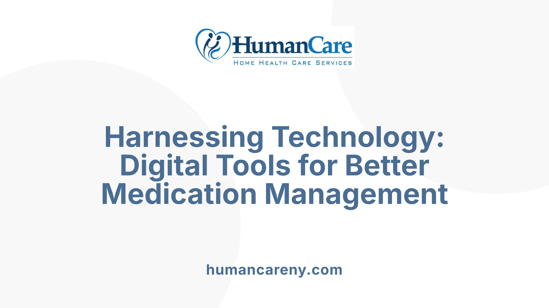Harnessing Technology: Digital Tools for Better Medication Management