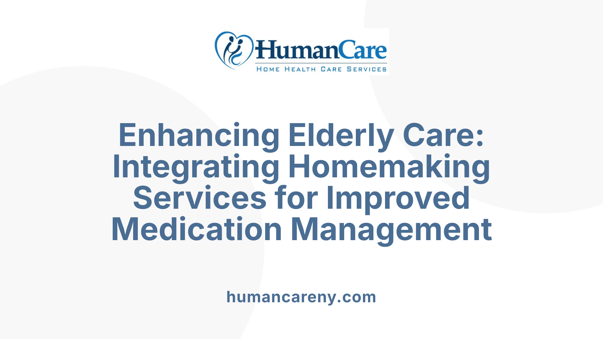 Enhancing Elderly Care: Integrating Homemaking Services for Improved Medication Management