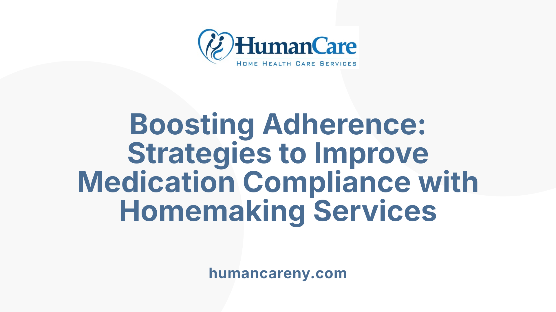 Boosting Adherence: Strategies to Improve Medication Compliance with Homemaking Services