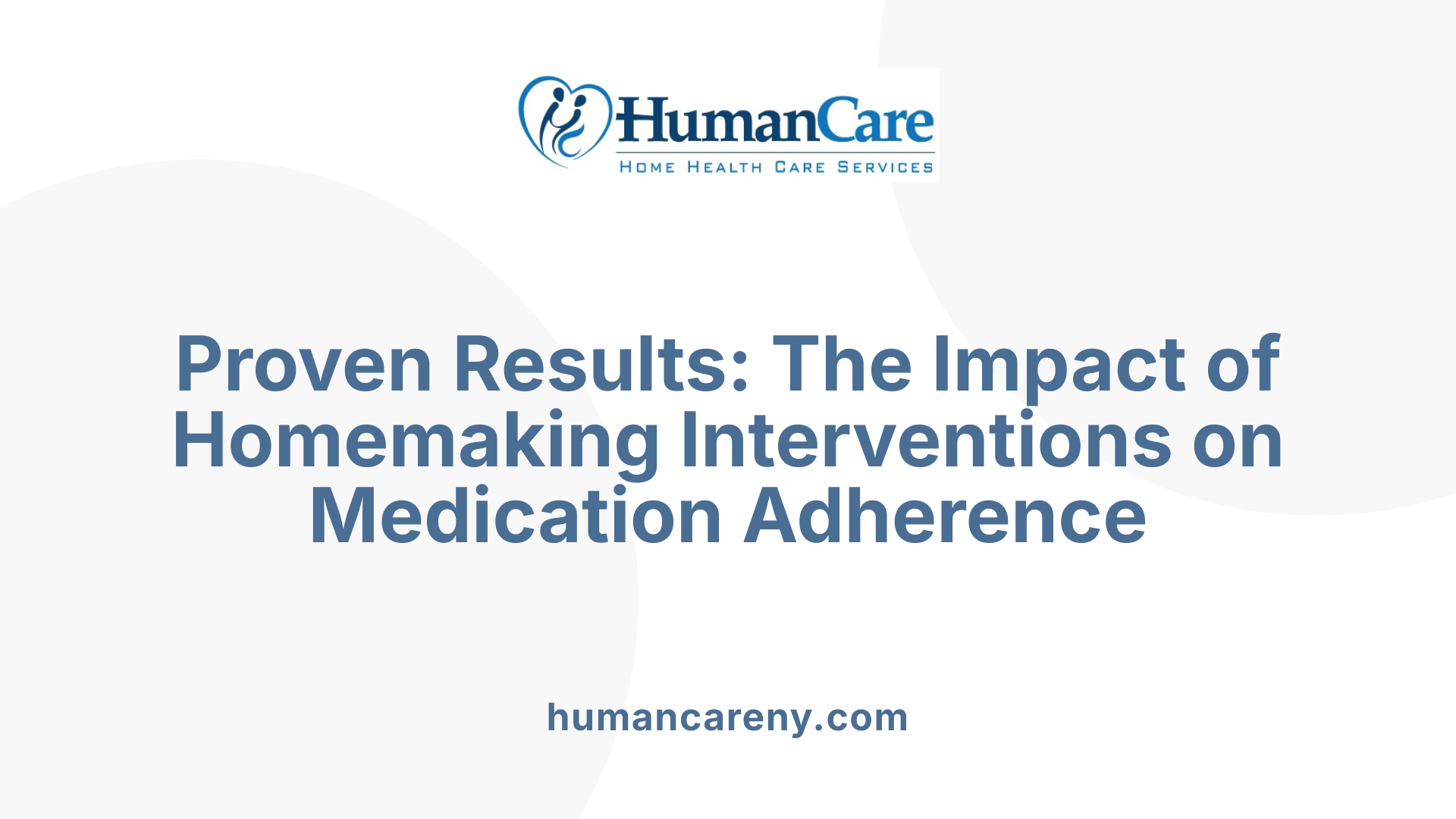 Proven Results: The Impact of Homemaking Interventions on Medication Adherence