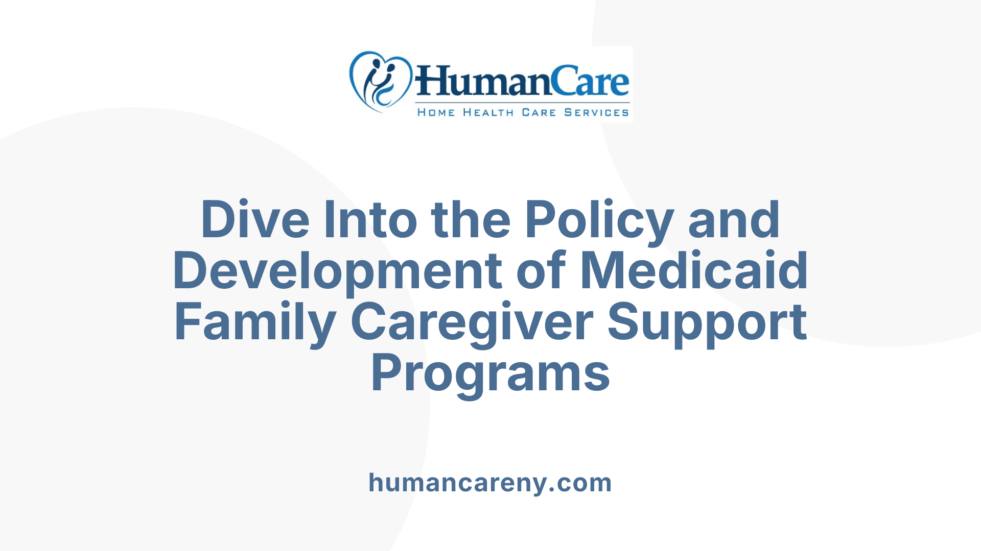 Dive Into the Policy and Development of Medicaid Family Caregiver Support Programs