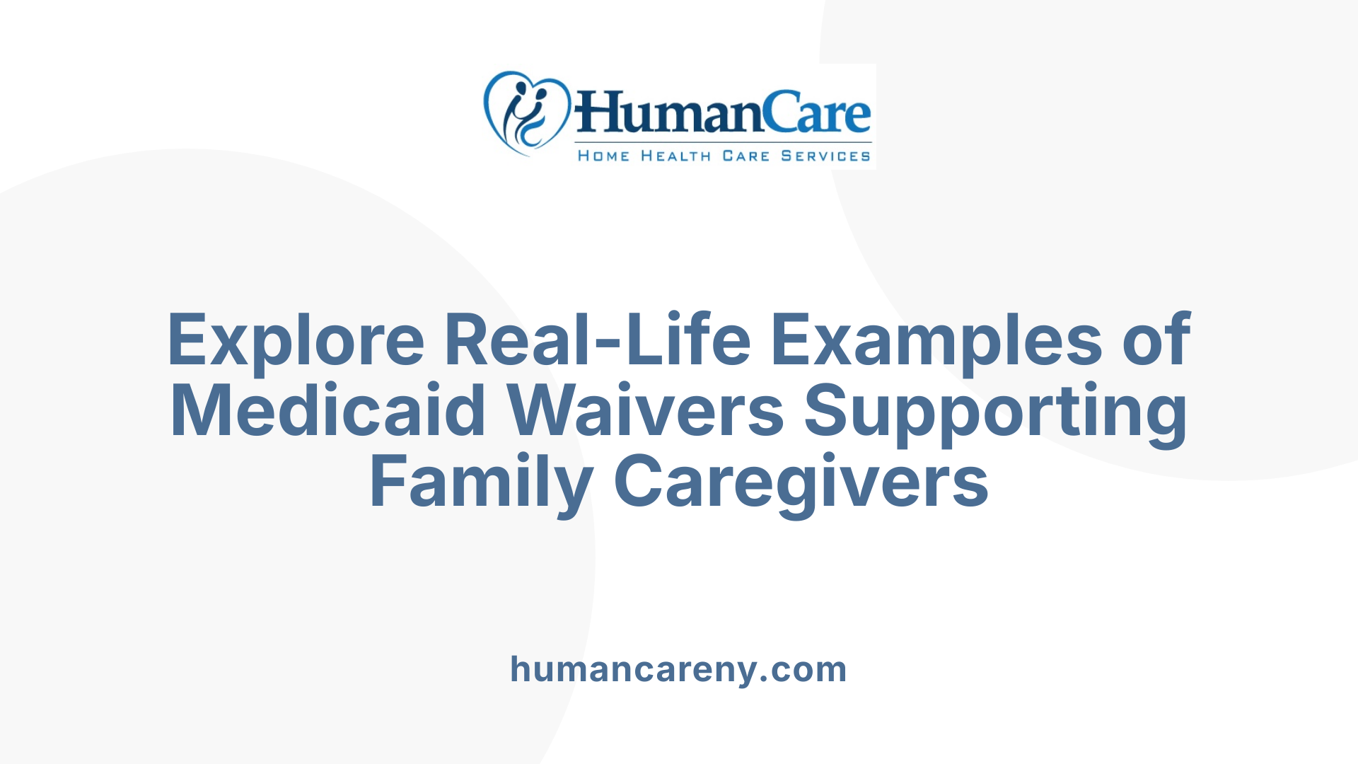 Explore Real-Life Examples of Medicaid Waivers Supporting Family Caregivers