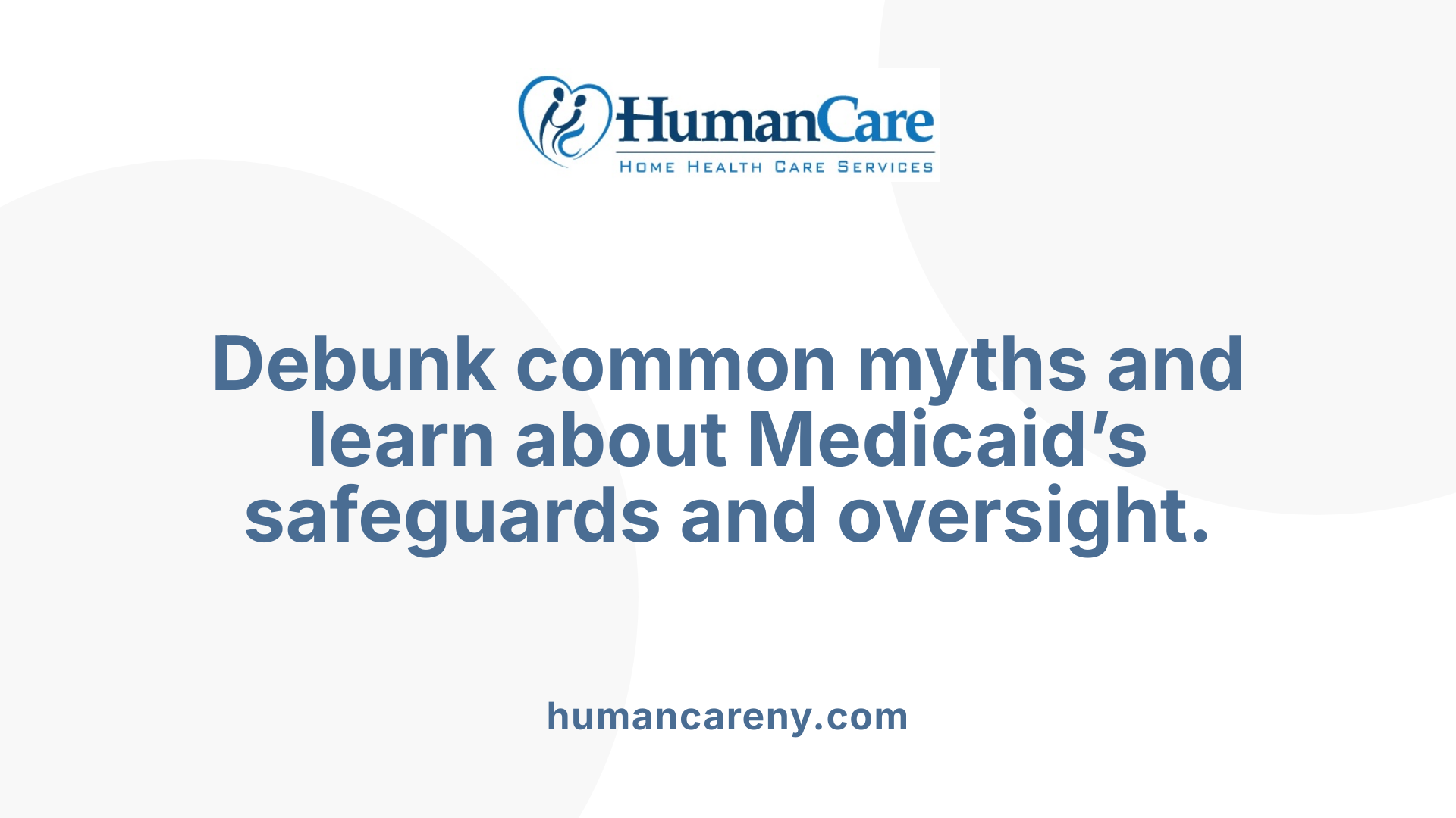 Debunk common myths and learn about Medicaid’s safeguards and oversight.