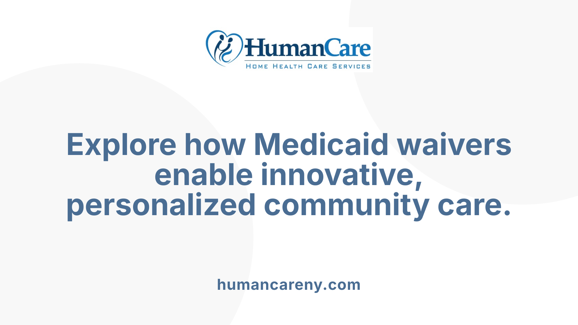 Explore how Medicaid waivers enable innovative, personalized community care.
