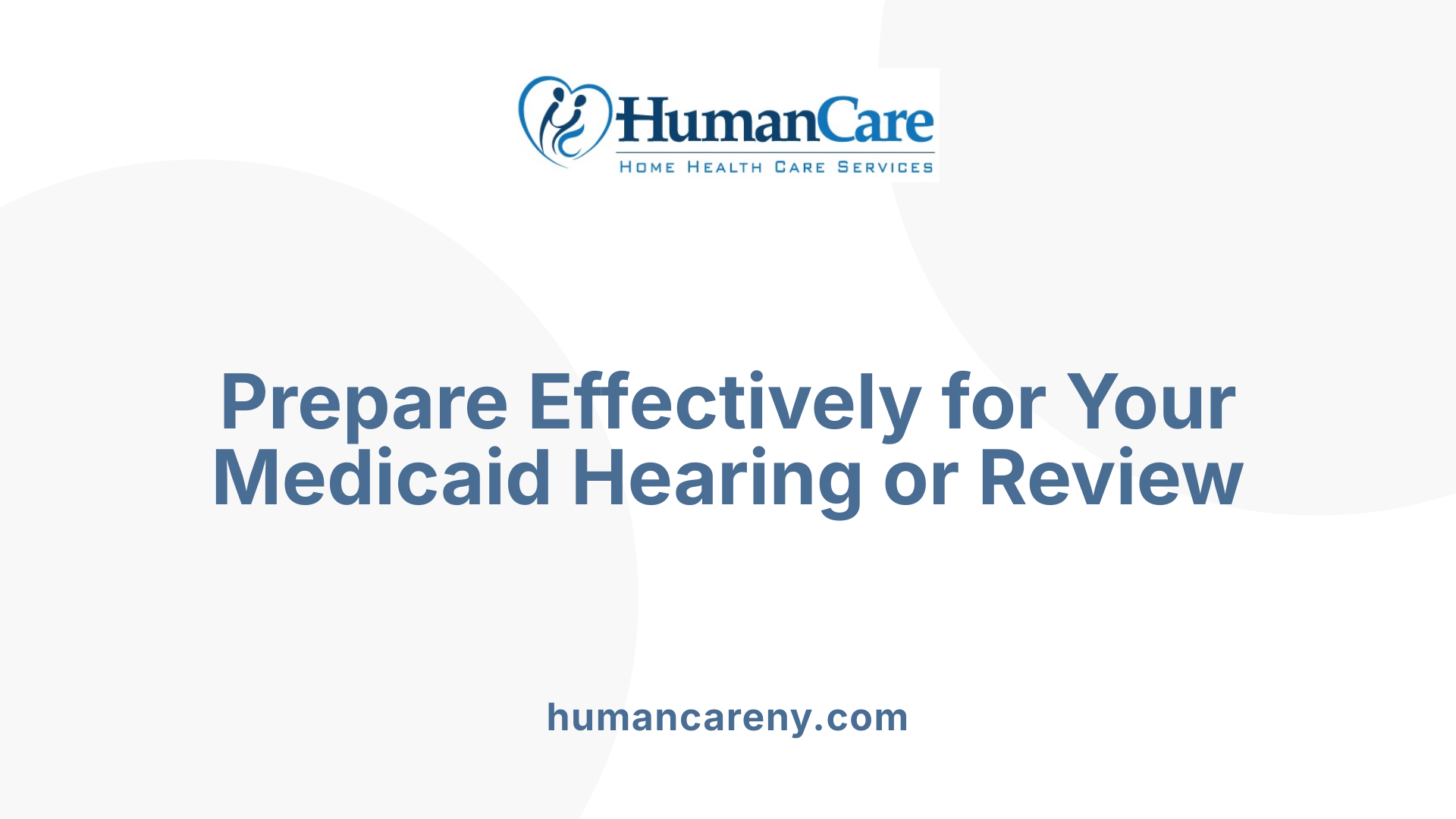 Prepare Effectively for Your Medicaid Hearing or Review