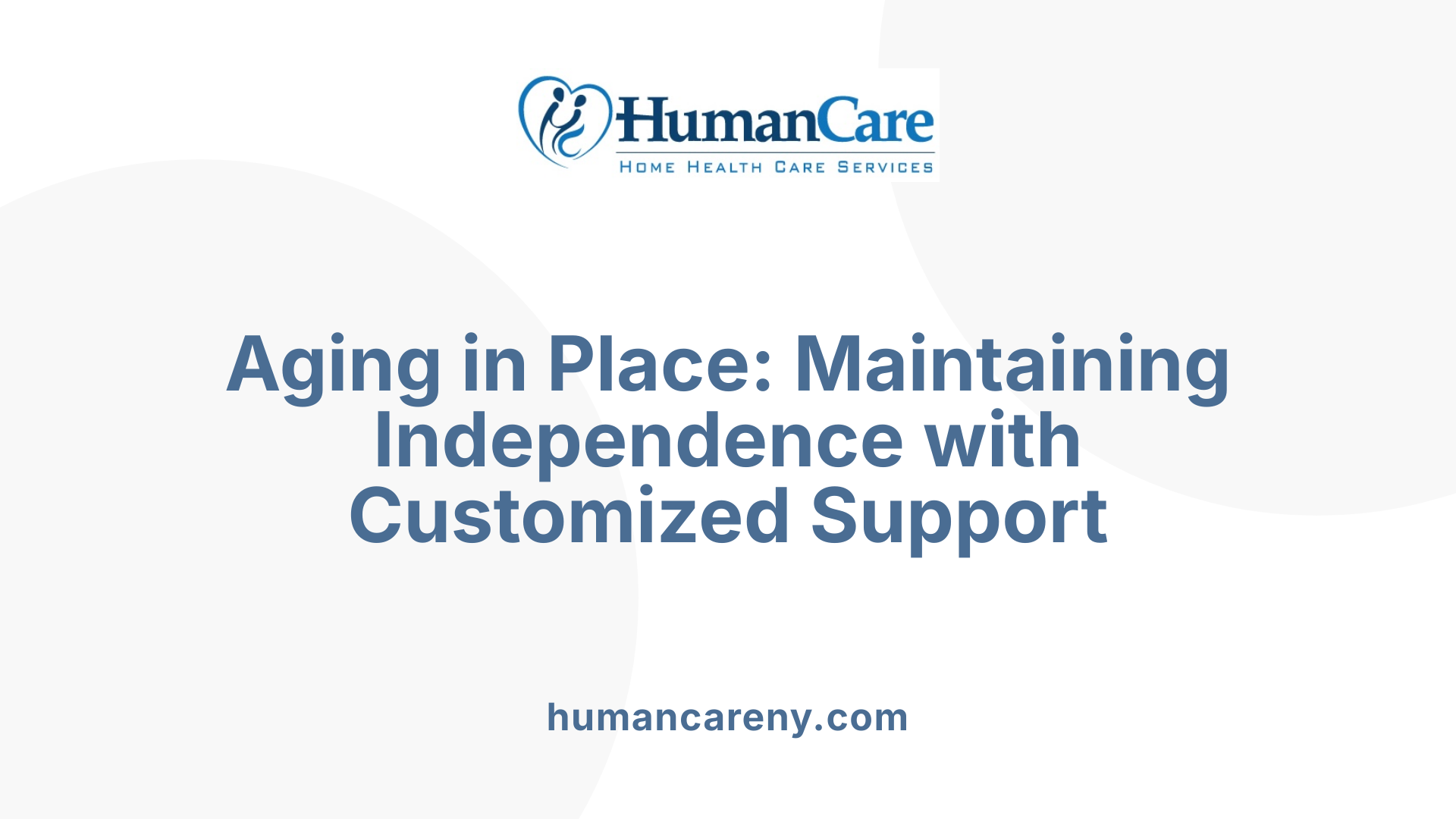 Aging in Place: Maintaining Independence with Customized Support