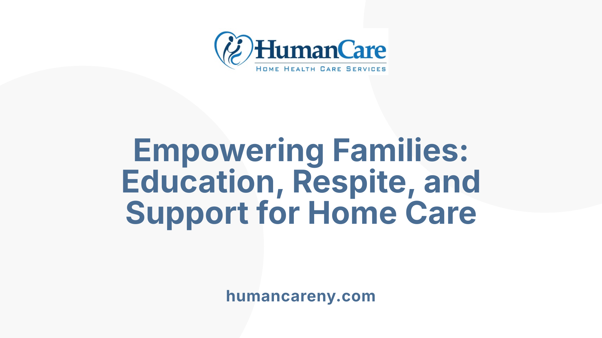 Empowering Families: Education, Respite, and Support for Home Care