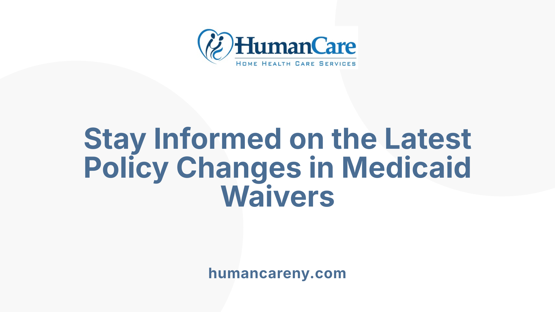 Stay Informed on the Latest Policy Changes in Medicaid Waivers