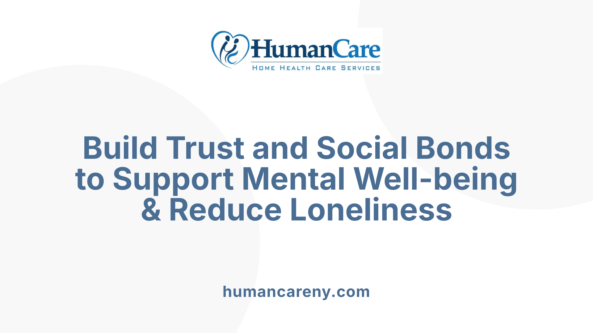 Build Trust and Social Bonds to Support Mental Well-being &amp; Reduce Loneliness