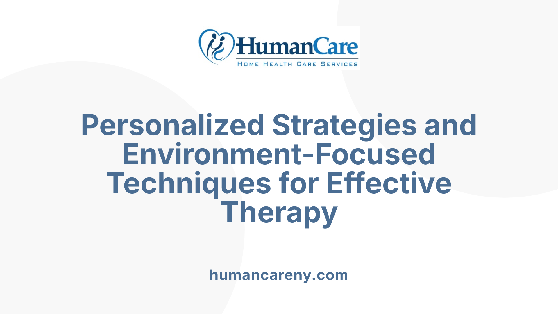 Personalized Strategies and Environment-Focused Techniques for Effective Therapy