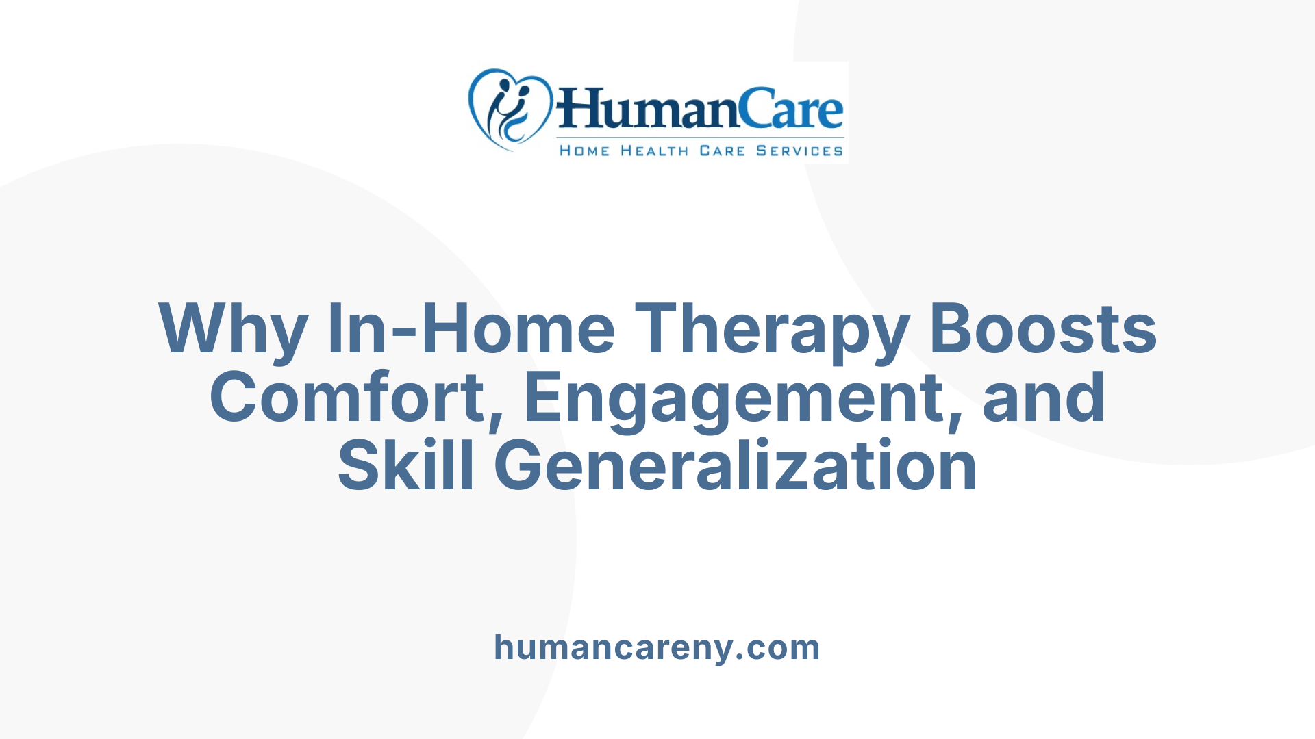Why In-Home Therapy Boosts Comfort, Engagement, and Skill Generalization