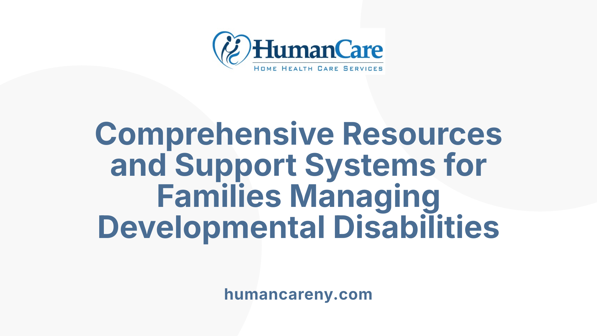 Comprehensive Resources and Support Systems for Families Managing Developmental Disabilities